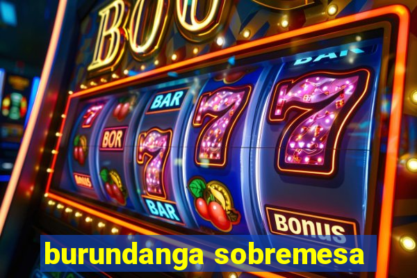 burundanga sobremesa